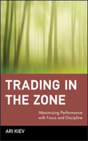 Trading in the Zone : Maximizing Performance with Focus and Discipline 0471379085 Book Cover