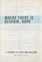 Where There Is Despair, Hope 1935986961 Book Cover