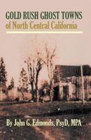 Gold Rush Ghost Towns of North Central California 1532930933 Book Cover