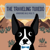 The Traveling Tuxedo: Adventures in El Paso, TX 1968450122 Book Cover