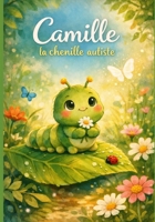Camille la chenille autiste (French Edition) B0GNZVY1KD Book Cover