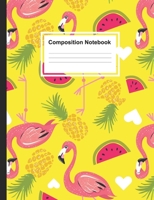Composition Notebook: Cute Tropical Flamingo Pineapple & Watermelon Wide Ruled Paper Notebook Blank Lined Workbook for Kids Teens Girls Students Teacher in School Homeschooling University College Dail 1089492235 Book Cover