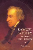 Samuel Wesley: The Man And His Music 1843830310 Book Cover