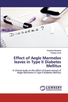 Effect of Aegle Marmelos leaves in Type II Diabetes Mellitus: A clinical study on the effect of leaves extract of Aegle Marmelos in Type II Diabetes Mellitus 6202531487 Book Cover