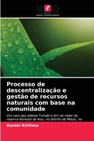 Processo de descentralização e gestão de recursos naturais com base na comunidade: Um caso das aldeias Tumati e Arri ao redor da reserva florestal de ... no norte da Tanzânia 6203982253 Book Cover