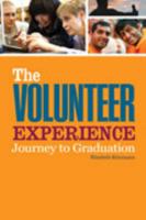 The Volunteer Experience: Journey to Graduation 1465218424 Book Cover