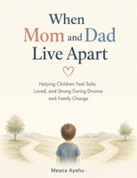 When Mom and Dad Live Apart B0HBW7728D Book Cover