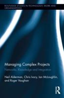 Managing Complex Projects: Networks, Knowledge and Integration 0415299586 Book Cover