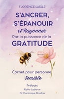 S'ancrer... S'épanouir et Rayonner par la Puissance de la Gratitude (French Edition) 2488479209 Book Cover