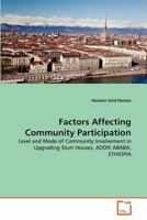 Factors Affecting Community Participation: Level and Mode of Community Involvement in Upgrading Slum Houses, ADDIS ABABA, ETHIOPIA 3639308905 Book Cover