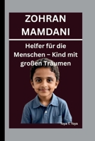 ZOHRAN MAMDANI: Helfer für die Menschen – Kind mit großen Träumen (German Edition) B0FPDDTVQS Book Cover