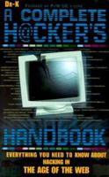 The Complete Hacker's Handbook : Everything You Need to Know About Hacking in the Age of the Web 1858684064 Book Cover