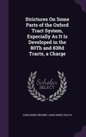 Strictures On Some Parts Of The Oxford Tracts: A Charge Delivered To The Clergy Of The Archdeaconry Of Ely 1437072496 Book Cover