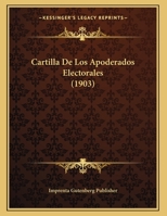 Cartilla De Los Apoderados Electorales (1903) 1169397484 Book Cover