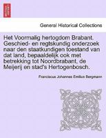 Het Voormalig hertogdom Brabant. Geschied- en regtskundig onderzoek naar den staatkundigen toestand van dat land, bepaaldelijk ook met betrekking tot ... en stad's Hertogenbosch. 1241464464 Book Cover