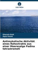Antimykotische Aktivität eines Rohextrakts aus einer Meeresalge Padina tetrastrometi (German Edition) 6207633466 Book Cover