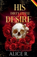 His Dirty Little Desire: Mafia Romanze (Deutsch) (The Little Vices (Deutsch)) (German Edition) B0GQCP2CHG Book Cover