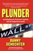 Plunder: Investigating Our Economic Calamity and the Subprime Scandal 1605203157 Book Cover