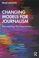 New Models for Journalism: Changing Paradigms 0765645955 Book Cover