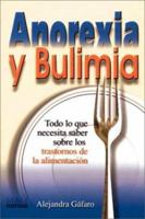 Anorexia Y Bulimia: Todo Lo Que Necesita Saber Sobre Los Trastornos De LA Alimentacion 9580463204 Book Cover