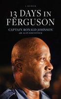 13 Days in Ferguson: A Memoir 179976009X Book Cover
