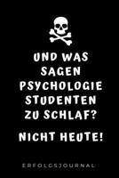 UND WAS SAGEN PSYCHOLOGIE STUDENTEN ZU SCHLAF? NICHT HEUTE! ERFOLGSJOURNAL: A5 ERFOLGSJOURNAL 2020 für Psychologie Studenten | zukünftige Psychologen ... witzige Geschenkidee | Ziele (German Edition) 1677580240 Book Cover