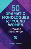 50 Dramatic Monologues for Young Women 1566082854 Book Cover