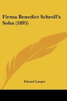 Firma Benedict Schroll’s Sohn (1895) 1166461106 Book Cover