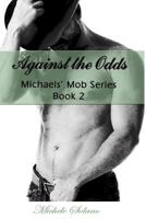 Against the Odds: Michaels' Mob Series Book 2 1717714439 Book Cover