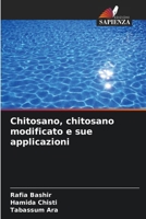 Chitosano, chitosano modificato e sue applicazioni (Italian Edition) 6208258235 Book Cover