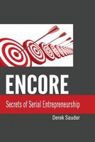 Encore: Secrets of Serial Entrepreneurship 1505636663 Book Cover