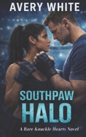 Southpaw Halo: A Gritty MMA Coach–Fighter Romance (Bare Knuckle Hearts: An MMA Sports Romance Series) B0GFDCZSHD Book Cover