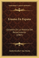 Erasmo En España: Episodio De La Historia Del Renacimiento 1168066913 Book Cover