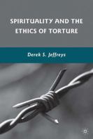 Spirituality and the Ethics of Torture 023061731X Book Cover