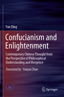 Confucianism and Enlightenment: Contemporary Chinese Thought from the Perspective of Philosophical Understanding and Mergence 9819954738 Book Cover