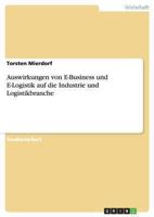 Auswirkungen von E-Business und E-Logistik auf die Industrie und Logistikbranche 3668125058 Book Cover