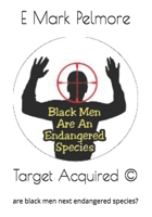 Target Acquired ©: are black men next endangered species? B08RH2C5GJ Book Cover