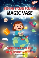 Bedtime Stories For Kids: Magic Vase: Short Stories For Kids With Pictures Ages 3-8 B085RT3GCN Book Cover