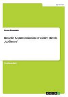 Rituelle Kommunikation in V�clav Havels 'Audience' 3656541914 Book Cover