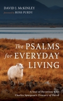 The Psalms for Everyday Living: A Year of Devotions with Charles Spurgeon's Treasury of David 1666708380 Book Cover