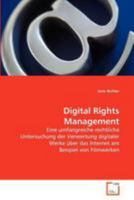 Digital Rights Management: Eine umfangreiche rechtliche Untersuchung der Verwertung digitaler Werke über das Internet am Beispiel von Filmwerken 3639211332 Book Cover