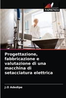 Progettazione, fabbricazione e valutazione di una macchina di setacciatura elettrica 6204087207 Book Cover