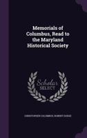 Memorials of Columbus, Read to the Maryland Historical Society 1347488545 Book Cover