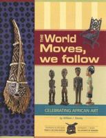 The World Moves, We Follow: Celebrating African Art 1880174057 Book Cover