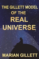 The Gillett Model of the Real Universe 1913264319 Book Cover