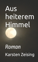Aus heiterem Himmel: Weltuntergangsroman B09JRGFX3H Book Cover
