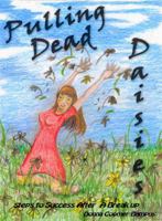 Pulling Dead Daisies; Steps to Success After a Break-up 0985841508 Book Cover