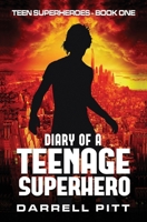 Diary of a Teenage Superhero 151693718X Book Cover