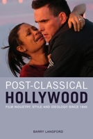 Post-Classical Hollywood: Film Industry, Style and Ideology since 1945 0748638571 Book Cover