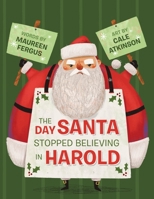 The Day Santa Stopped Believing in Harold 1770498249 Book Cover